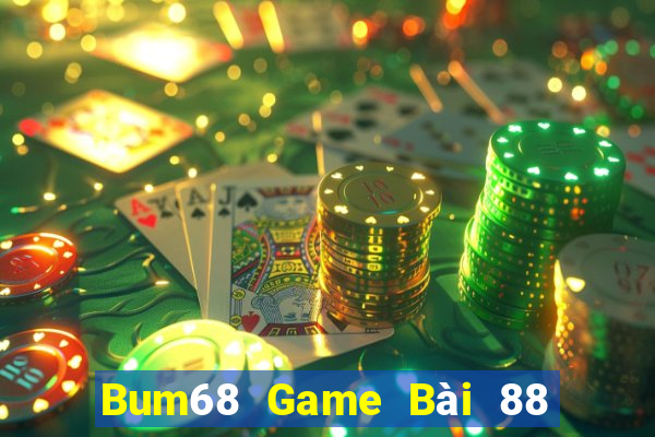 Bum68 Game Bài 88 Club Đổi Thưởng