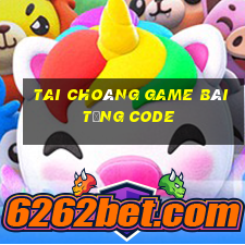 Tai Choáng Game Bài Tặng Code