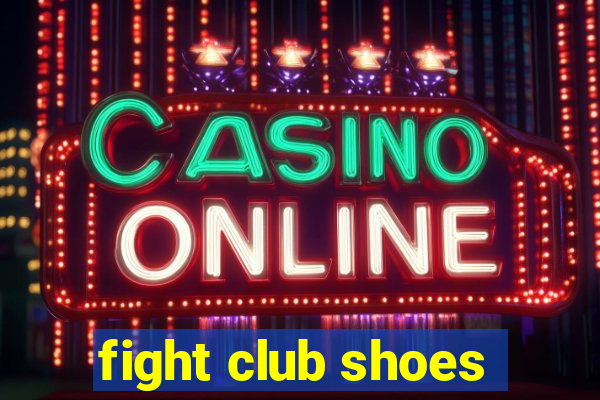 fight club shoes