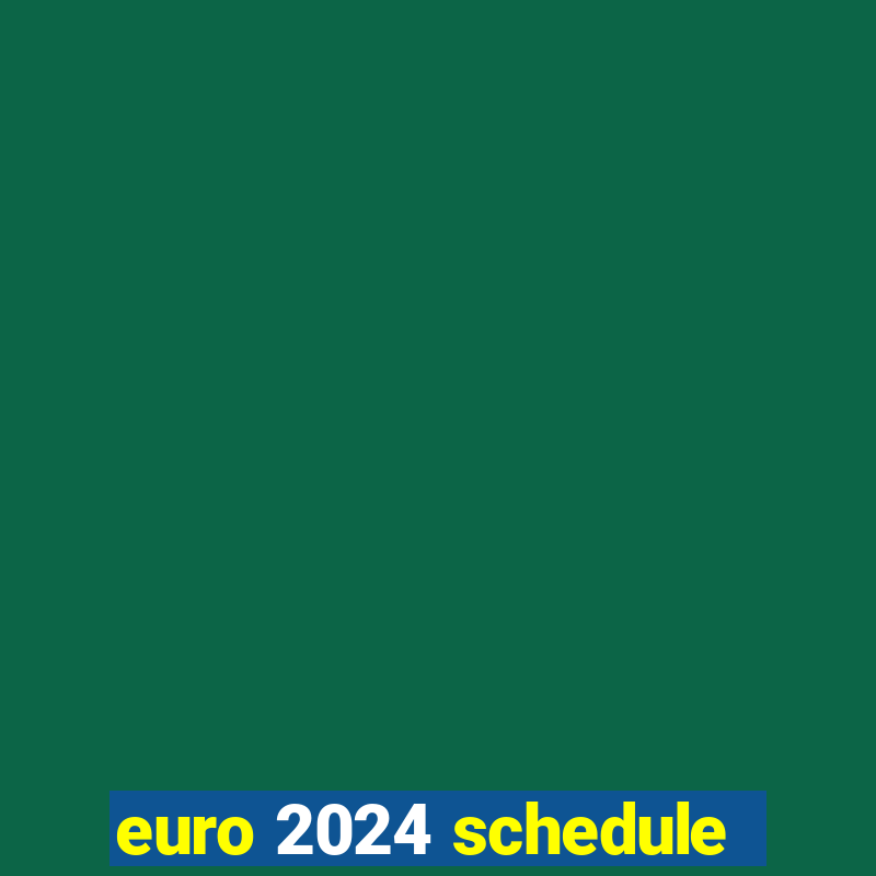 euro 2024 schedule