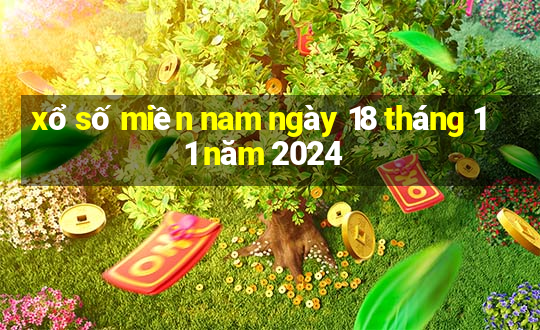 xổ số miền nam ngày 18 tháng 11 năm 2024