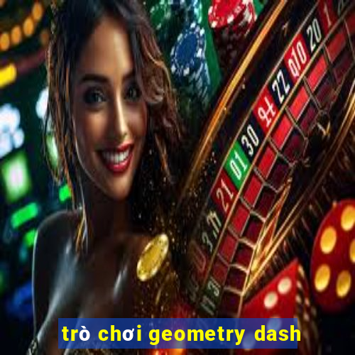 trò chơi geometry dash