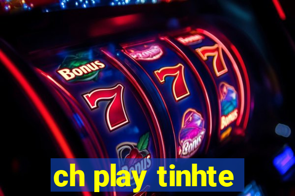 ch play tinhte