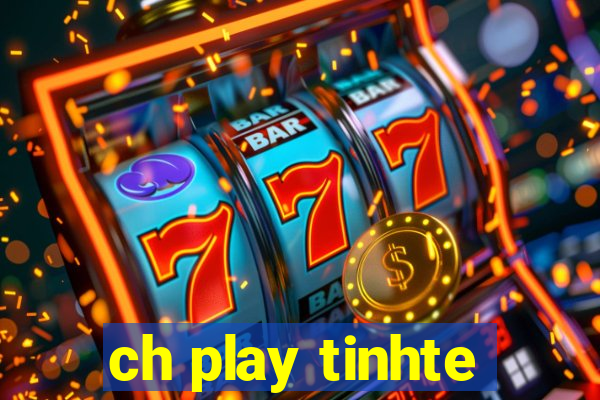 ch play tinhte