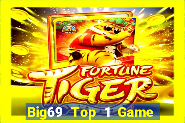 Big69 Top 1 Game Bài Đổi Thưởng Uy Tín