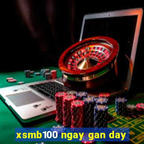 xsmb100 ngay gan day