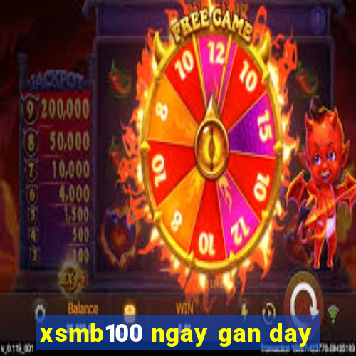 xsmb100 ngay gan day