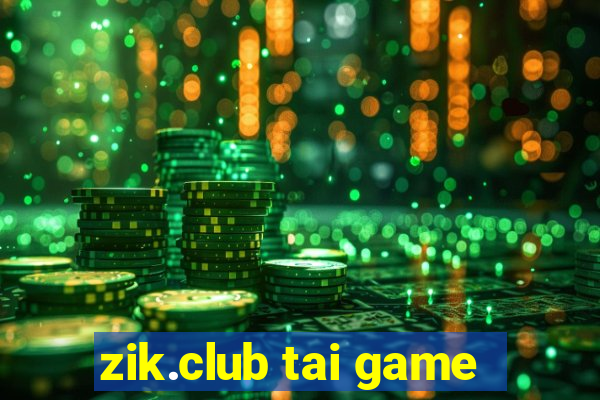 zik.club tai game