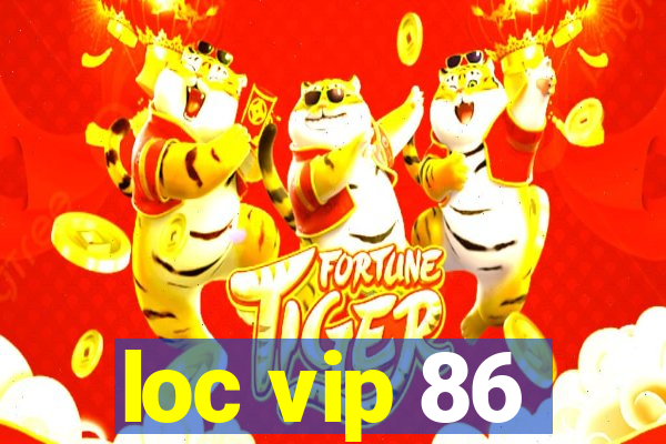 loc vip 86