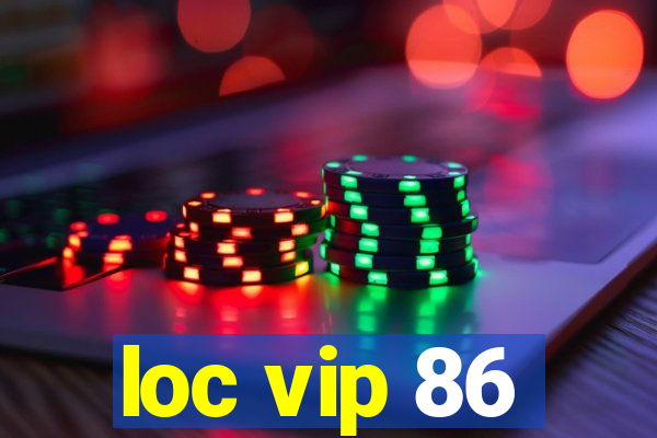 loc vip 86