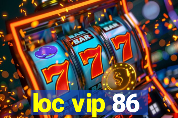 loc vip 86