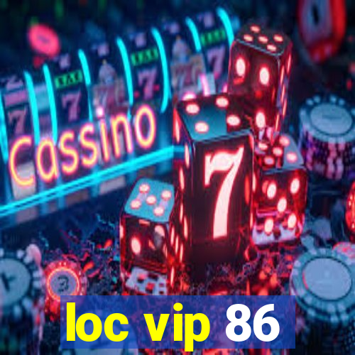 loc vip 86