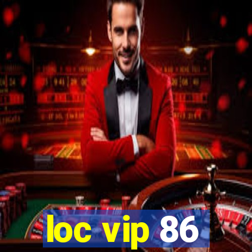 loc vip 86