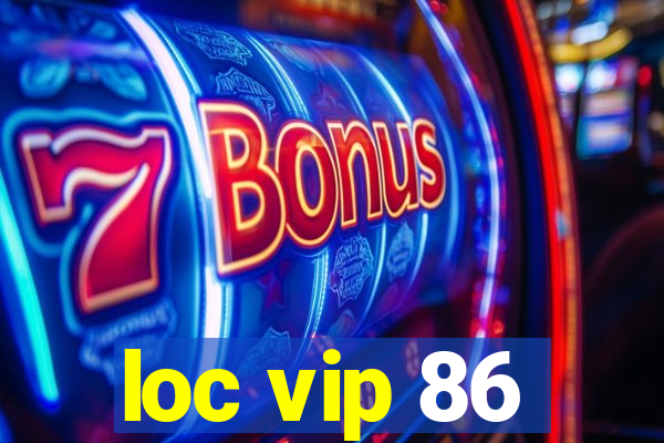 loc vip 86