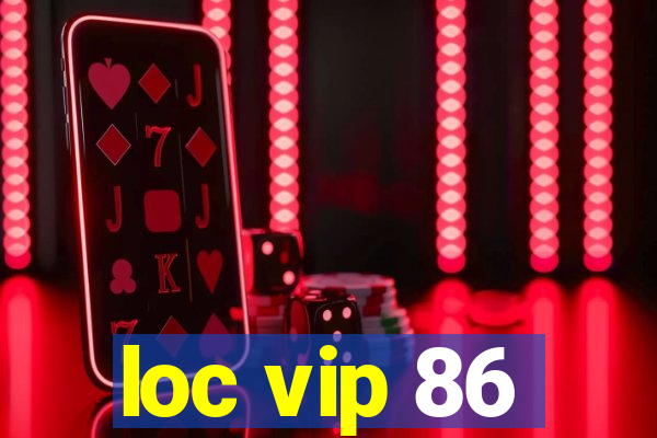 loc vip 86