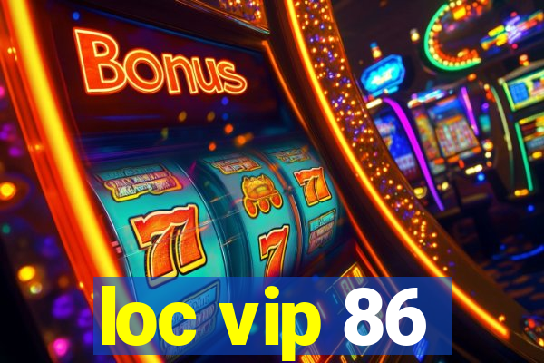 loc vip 86