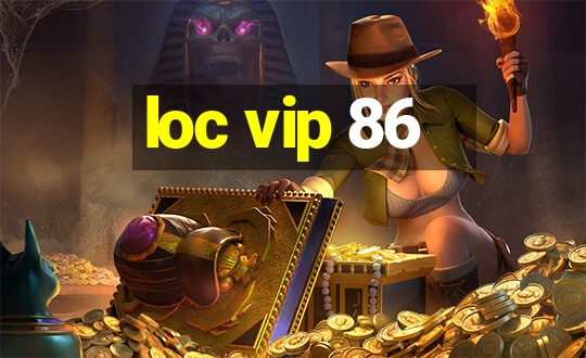 loc vip 86