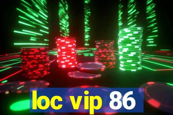 loc vip 86