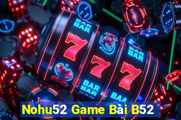 Nohu52 Game Bài B52