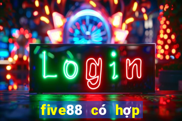 five88 có hợp pháp không