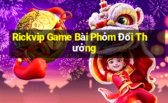 Rickvip Game Bài Phỏm Đổi Thưởng