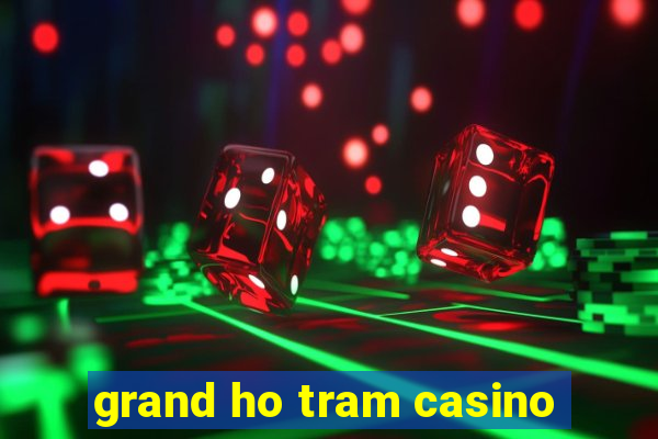 grand ho tram casino