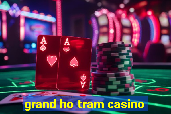 grand ho tram casino