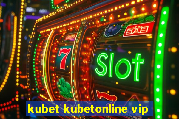 kubet kubetonline vip