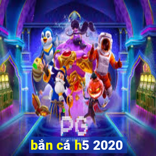 bắn cá h5 2020