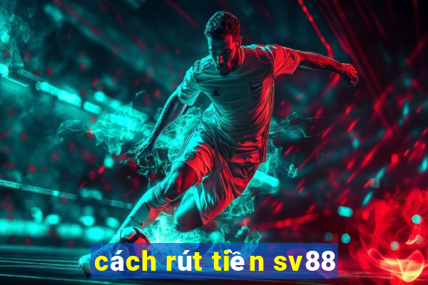 cách rút tiền sv88