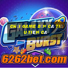 chơi game bắn cá tiểu tiên cá