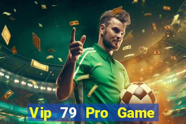 Vip 79 Pro Game Bài Slot Đổi Thưởng