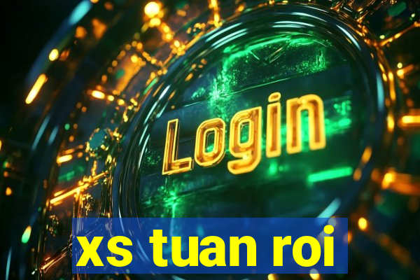 xs tuan roi