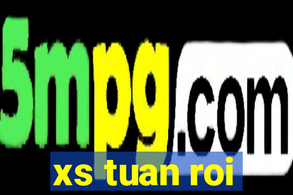 xs tuan roi