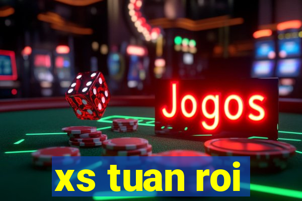 xs tuan roi