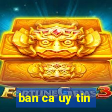 ban ca uy tin