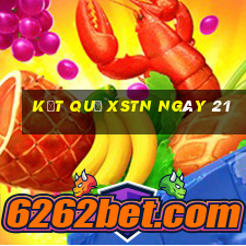 kết quả XSTN ngày 21