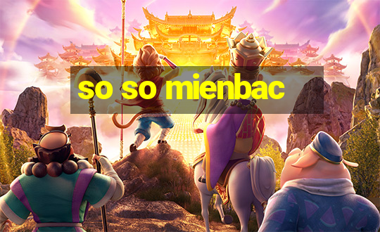 so so mienbac