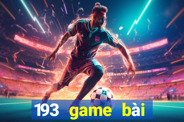 193 game bài Phiên bản mới nhất