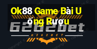 Ok88 Game Bài Uống Rượu