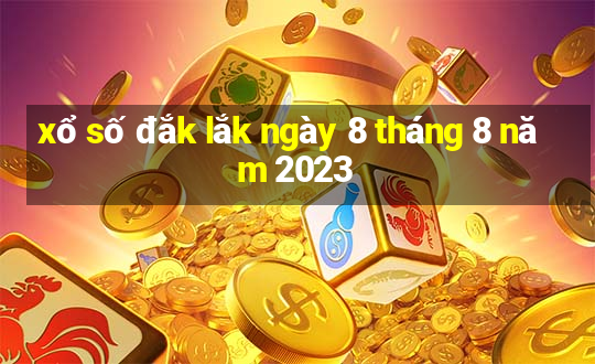 xổ số đắk lắk ngày 8 tháng 8 năm 2023