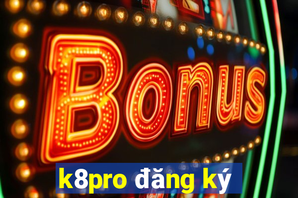 k8pro đăng ký