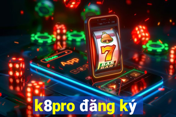 k8pro đăng ký