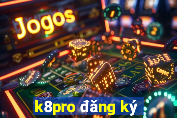 k8pro đăng ký