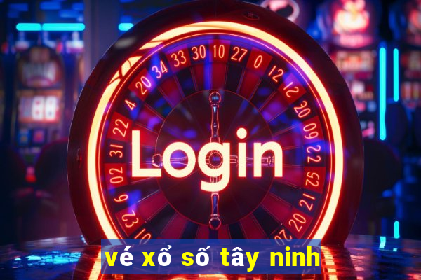 vé xổ số tây ninh