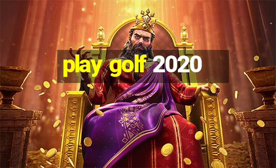 play golf 2020