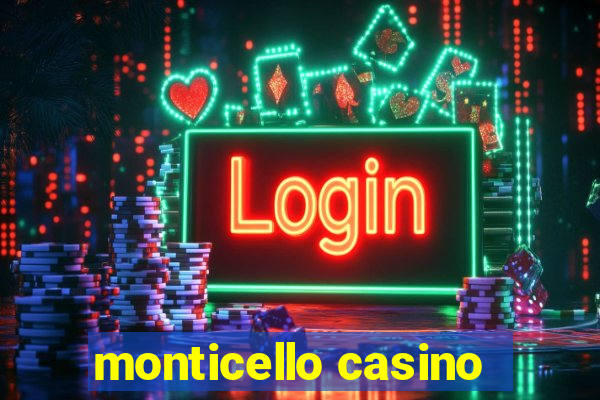 monticello casino