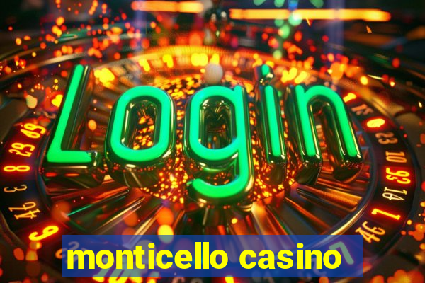 monticello casino