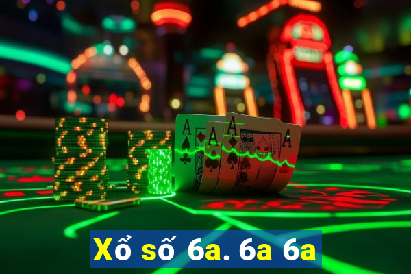 Xổ số 6a. 6a 6a