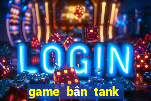 game bắn tank cổ điển